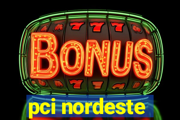 pci nordeste